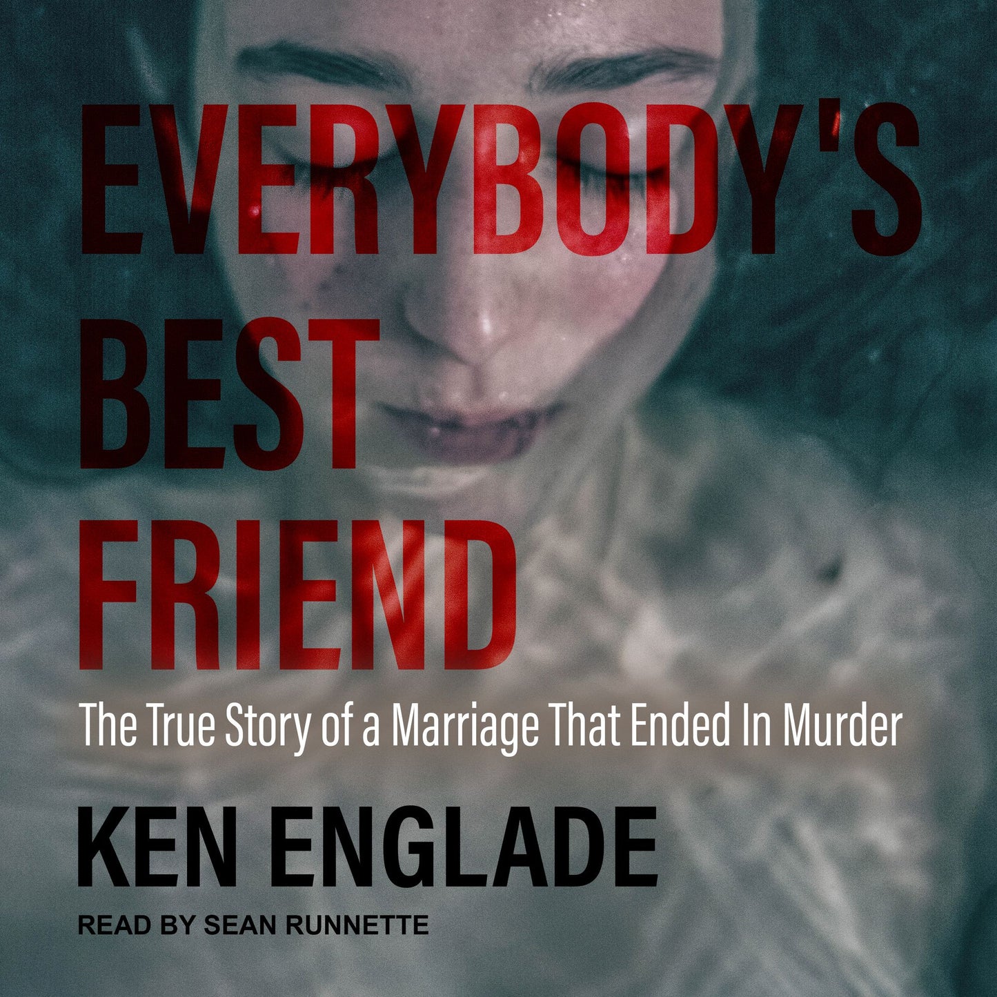 Everybody's Best Friend : The True Story of a Marriage That Ended In Murder