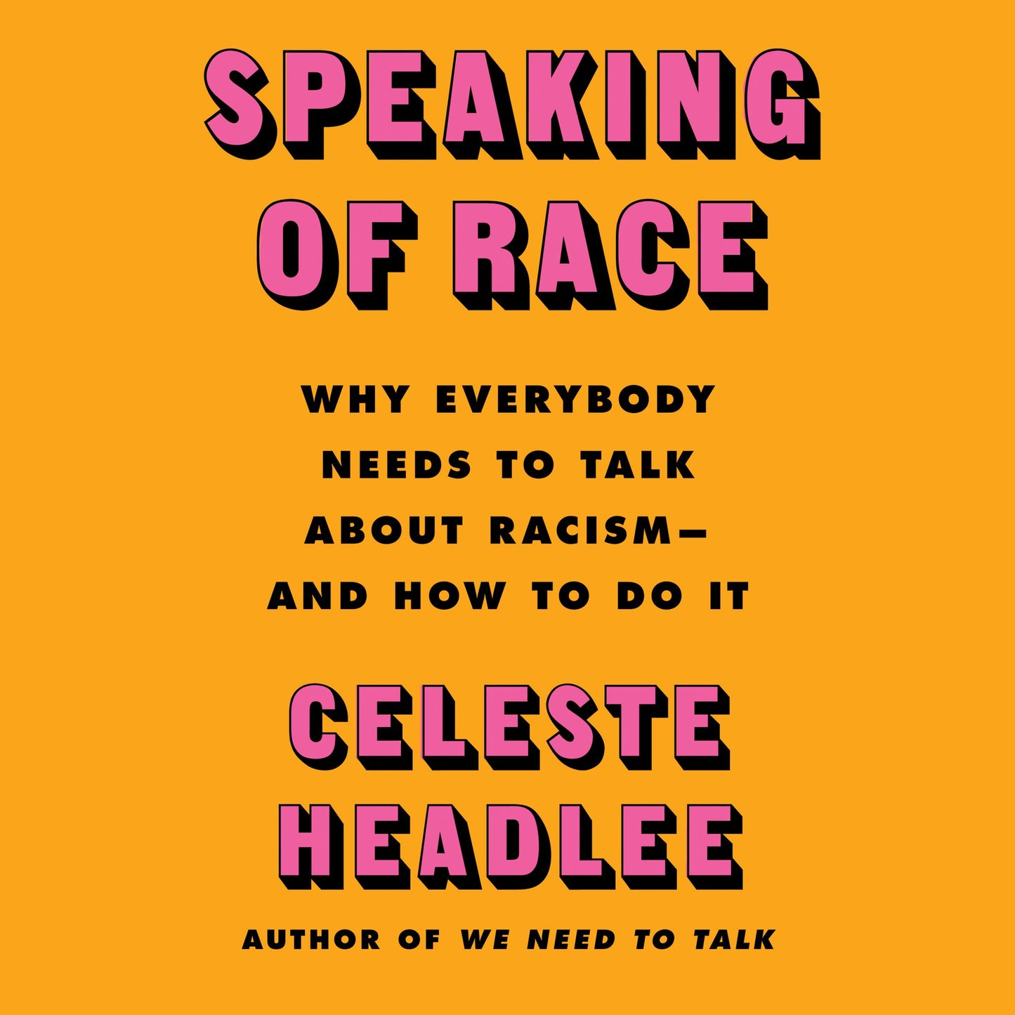 Speaking of Race : Why Everybody Needs to Talk About Racism¿and How to Do It