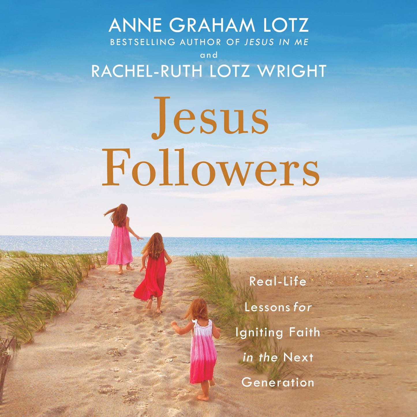 Jesus Followers : Real-Life Lessons for Igniting Faith in the Next Generation