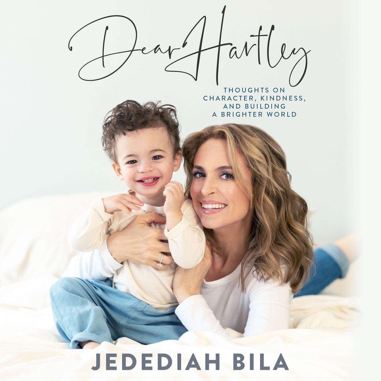 Dear Hartley: Thoughts on Character, Kindness, and Building a Brighter World