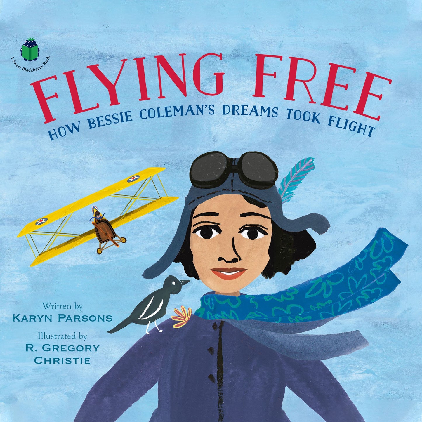 Flying Free : How Bessie Coleman's Dreams Took Flight