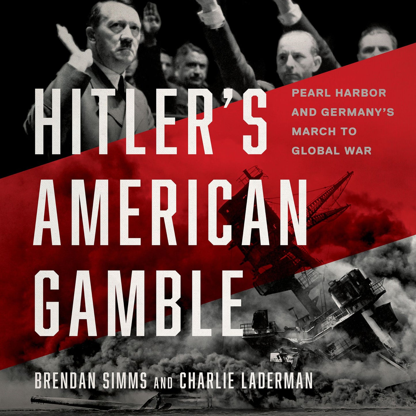 Hitler's American Gamble : Pearl Harbor and Germany's March to Global War