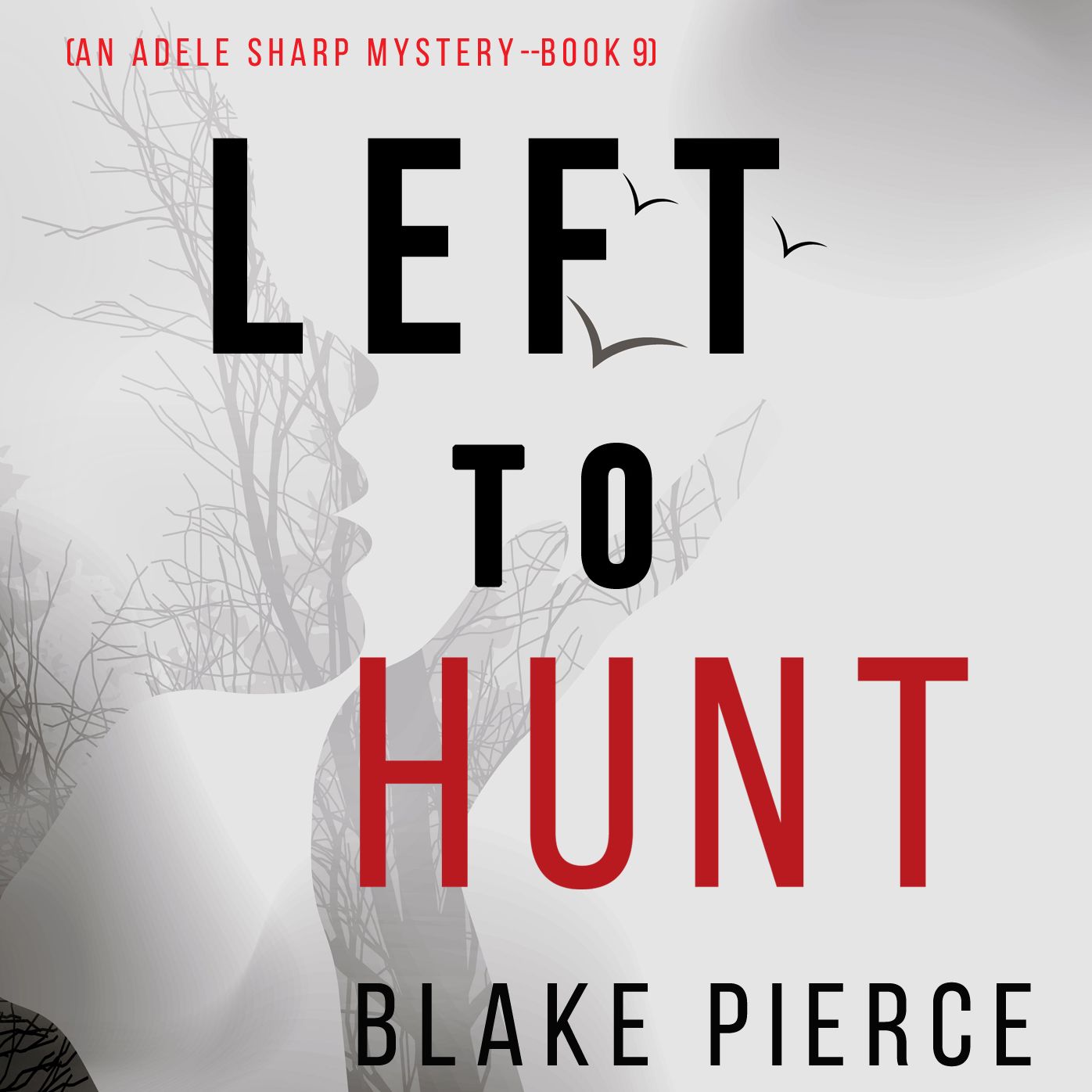 Left to Hunt (An Adele Sharp Mystery¿Book Nine)