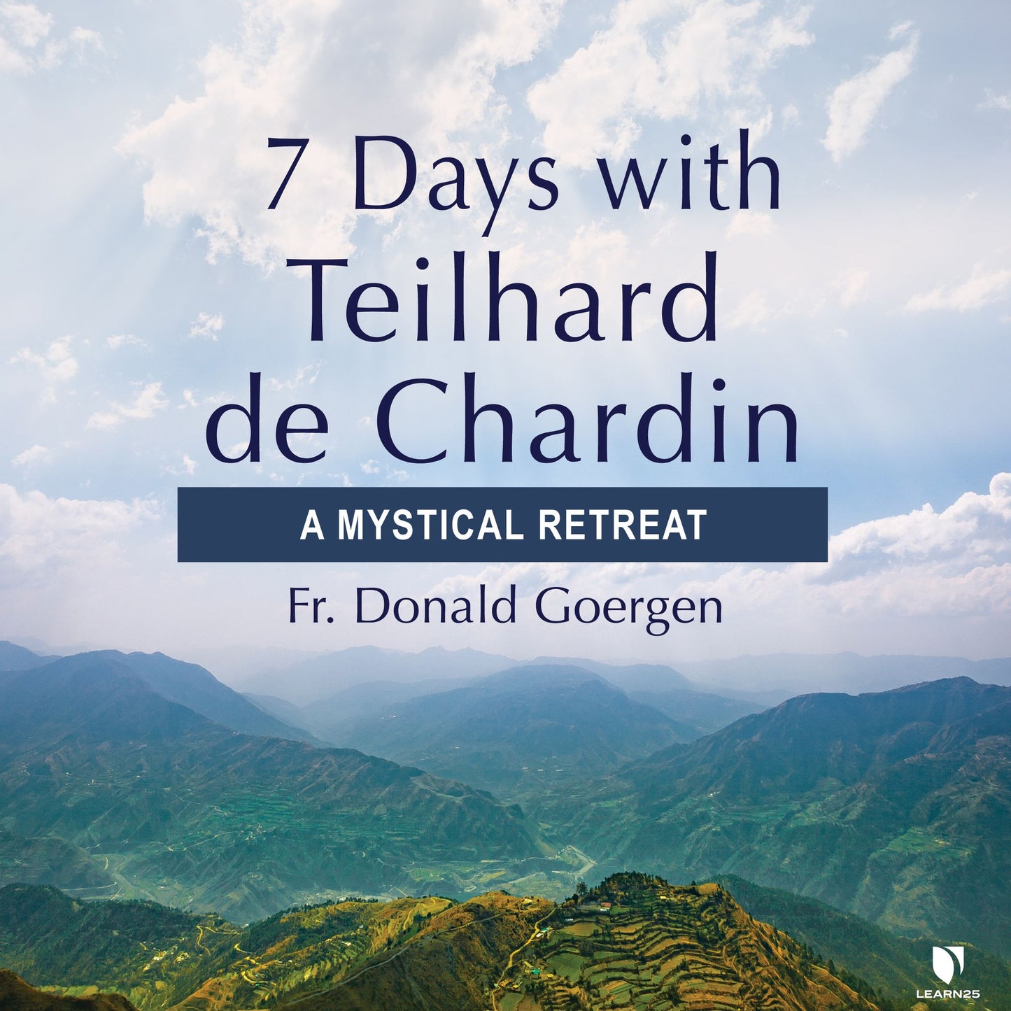 7 Days with Teilhard de Chardin: A Mystical Retreat