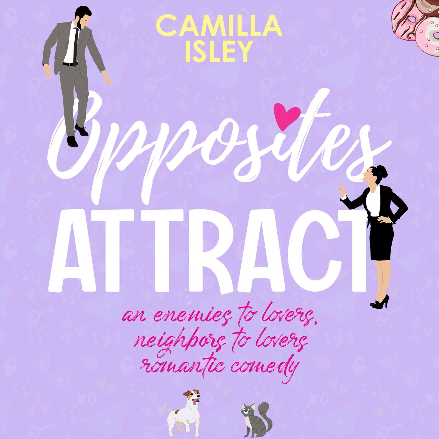 Opposites Attract: An Enemies to Lovers, Neighbor to Lovers Romantic Comedy