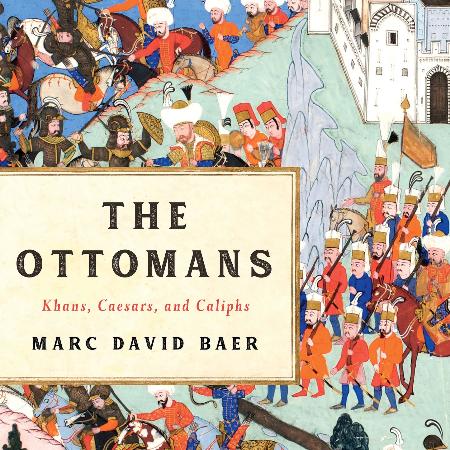 The Ottomans : Khans, Caesars, and Caliphs
