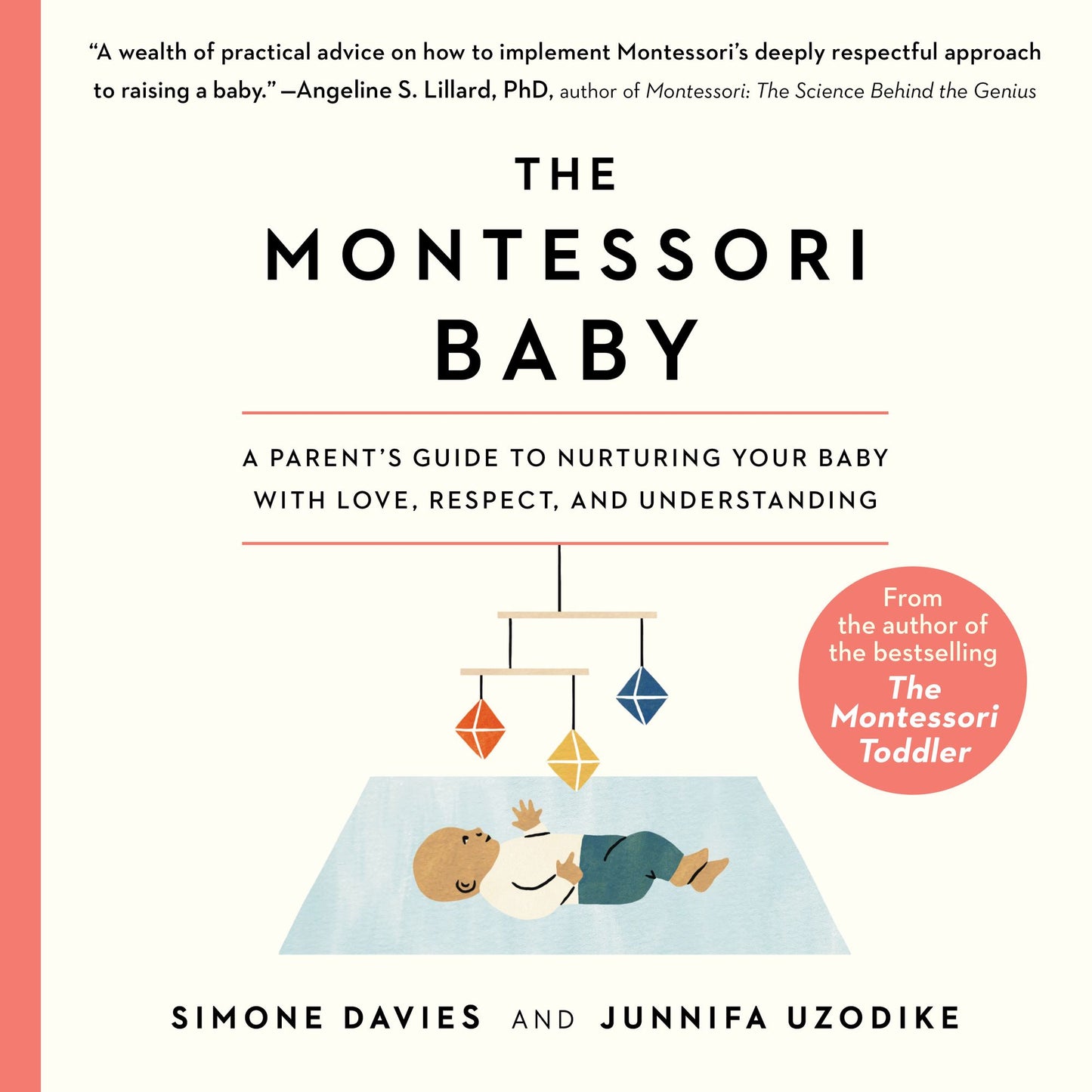 The Montessori Baby : A Parent's Guide to Nurturing Your Baby with Love, Respect, and Understanding