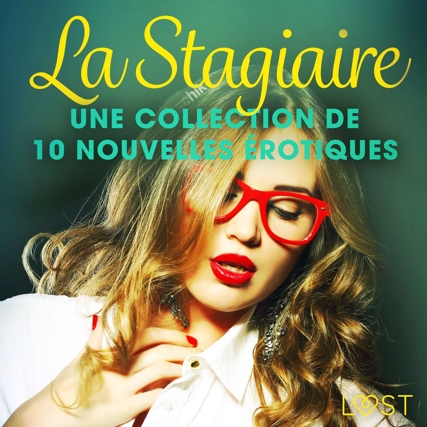 La Stagiaire ¿ Une collection de 10 nouvelles érotiques