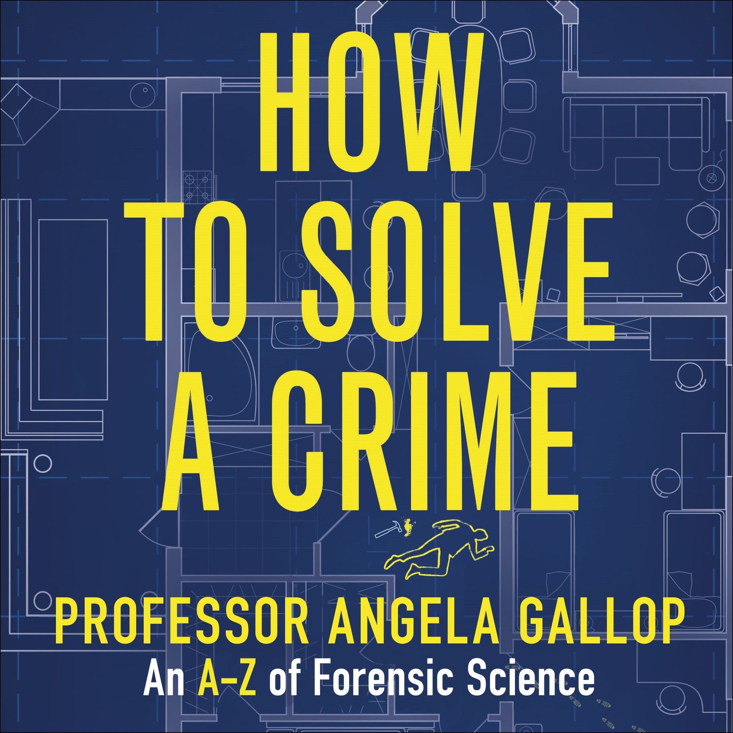 How to Solve a Crime: Stories from the Cutting Edge of Forensics