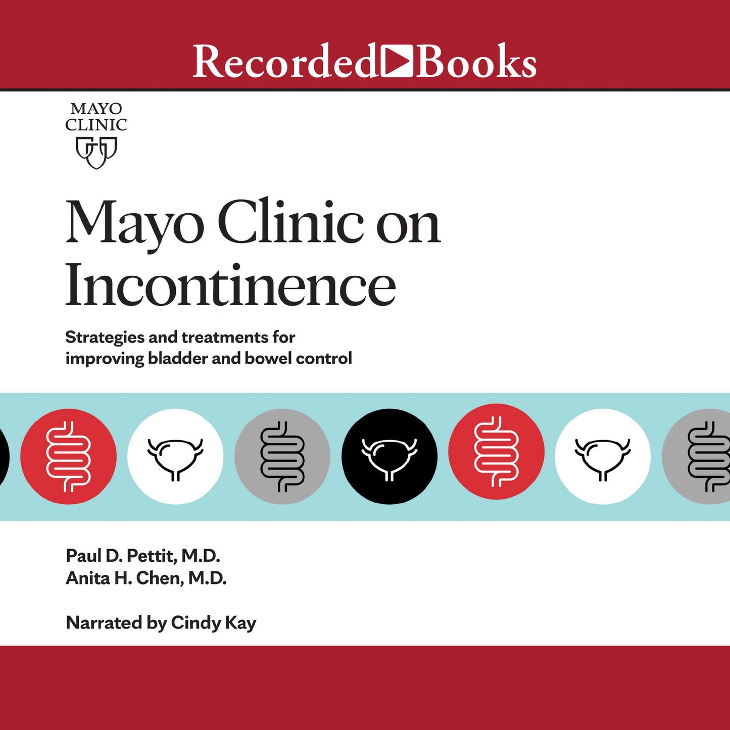 Mayo Clinic on Incontinence: Strategies and treatments for improving bowel and bladder control
