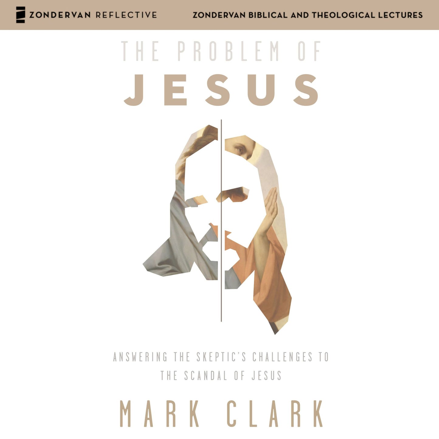 The Problem of Jesus: Audio Lectures: Answering a Skeptic's Challenges to the Scandal of Jesus