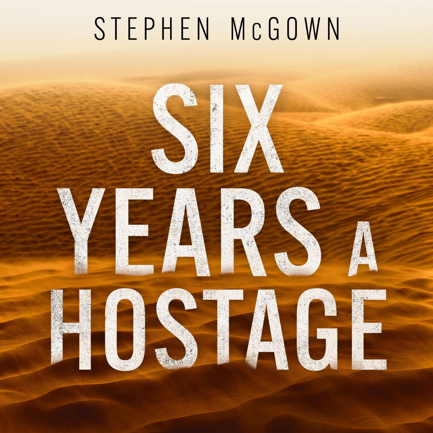 Six Years a Hostage: Captured by Islamist Militants in the Desert