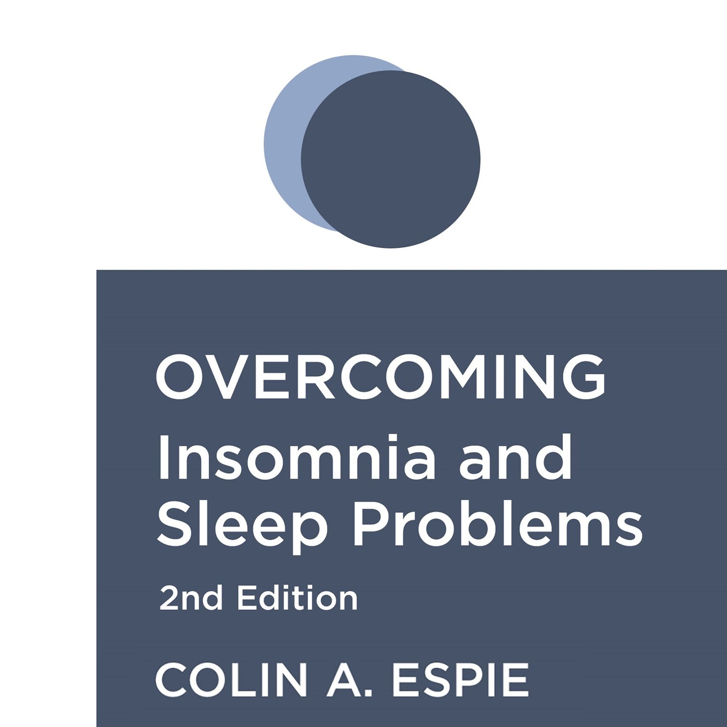 Overcoming Insomnia 2nd Edition : A self-help guide using cognitive behavioural techniques