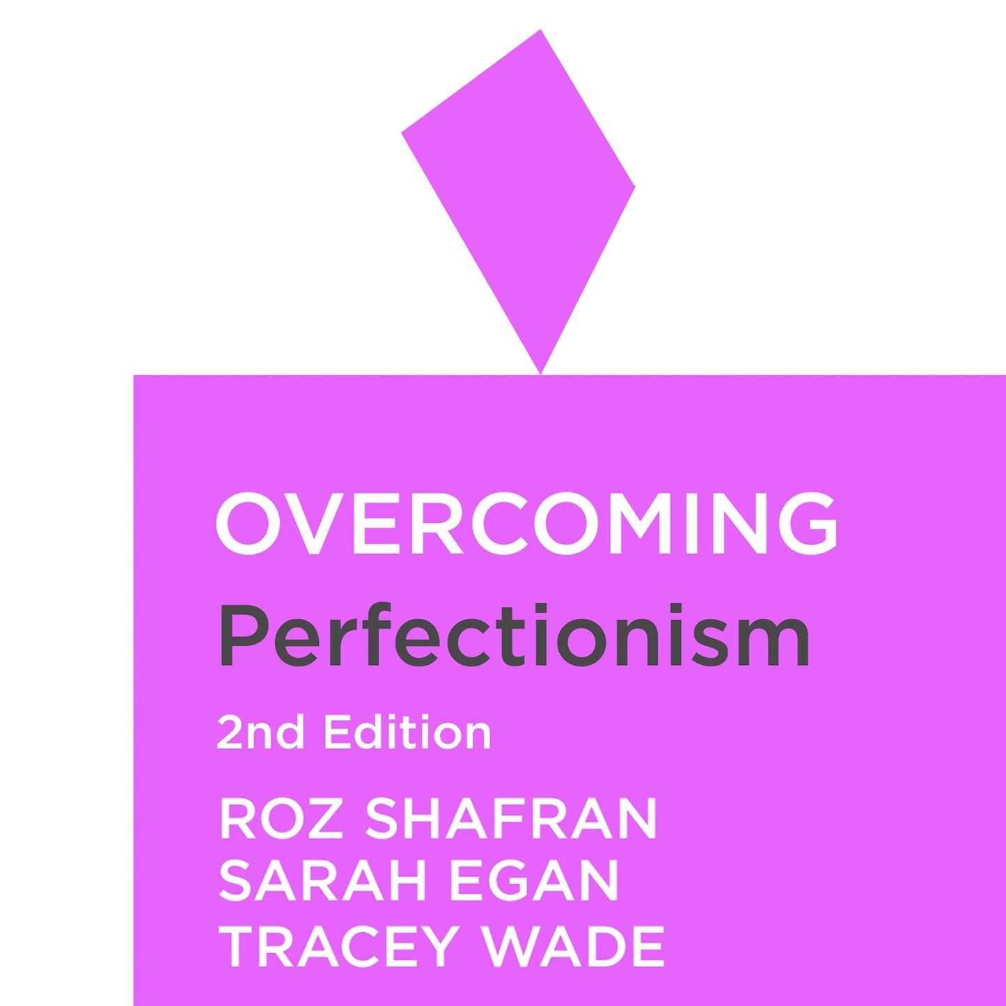 Overcoming Perfectionism 2nd Edition : A self-help guide using scientifically supported cognitive behavioural techniques