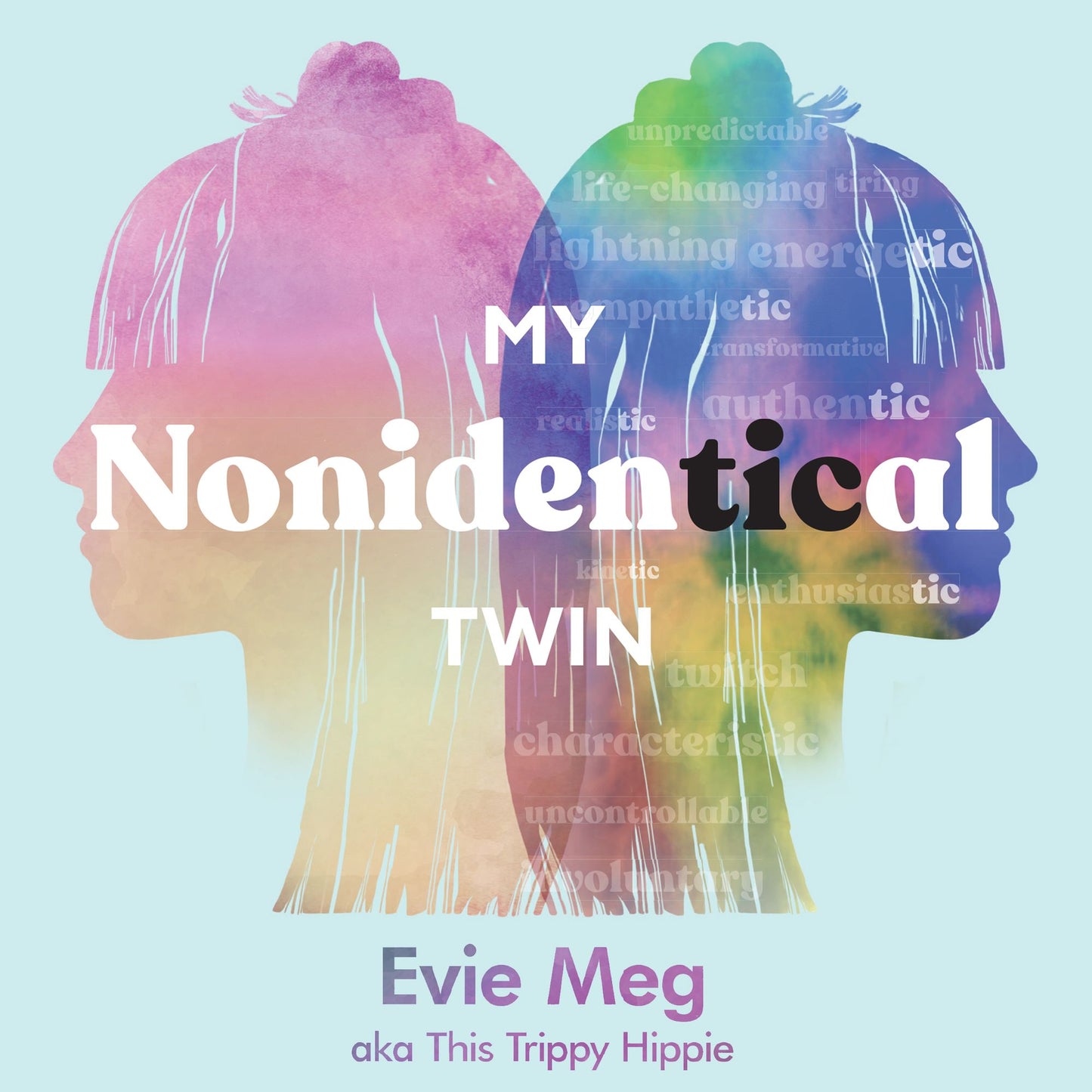 My Nonidentical Twin: One ordinary girl. One life-changing condition. How Tourette's changes your world.