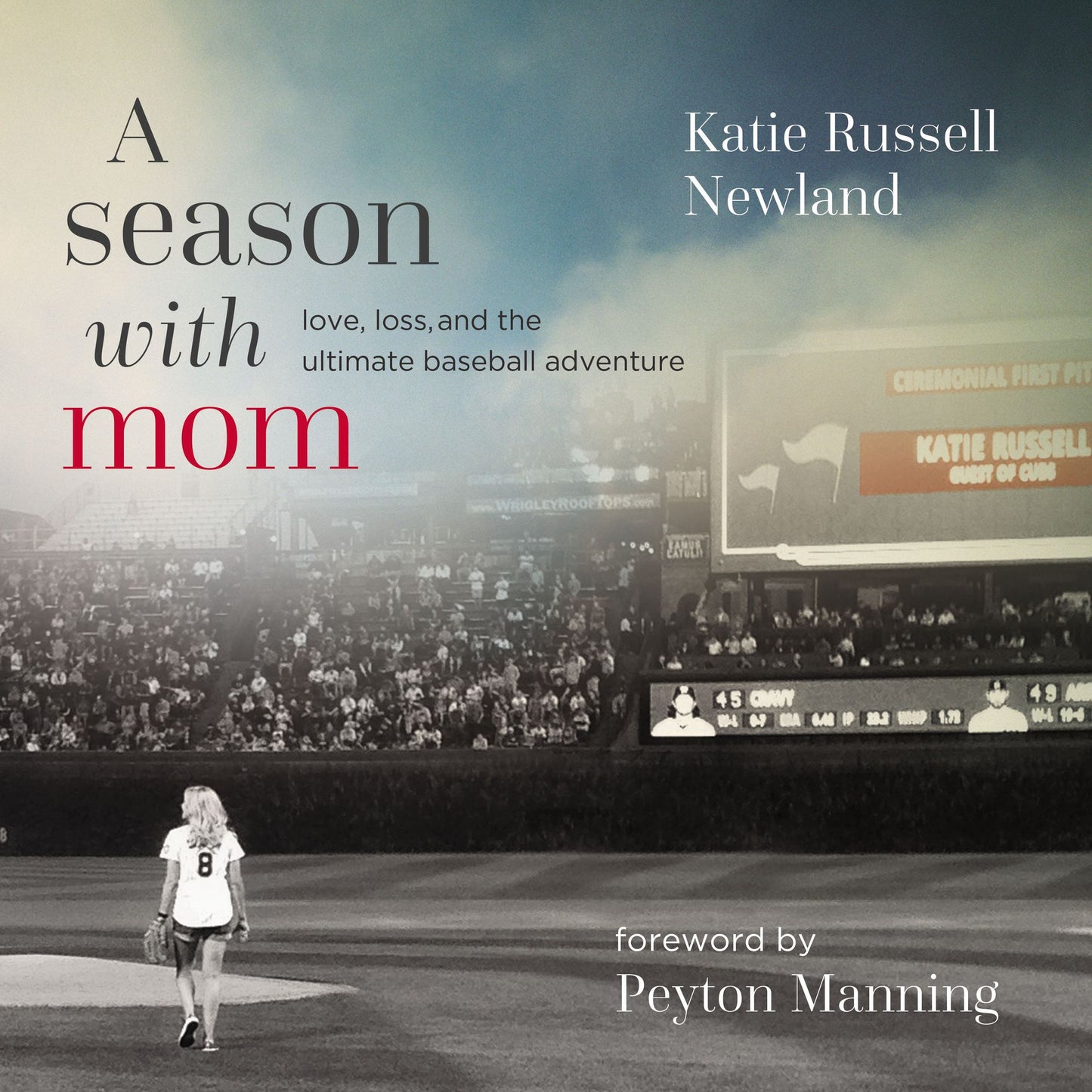 A Season with Mom: Love, Loss, and the Ultimate Baseball Adventure