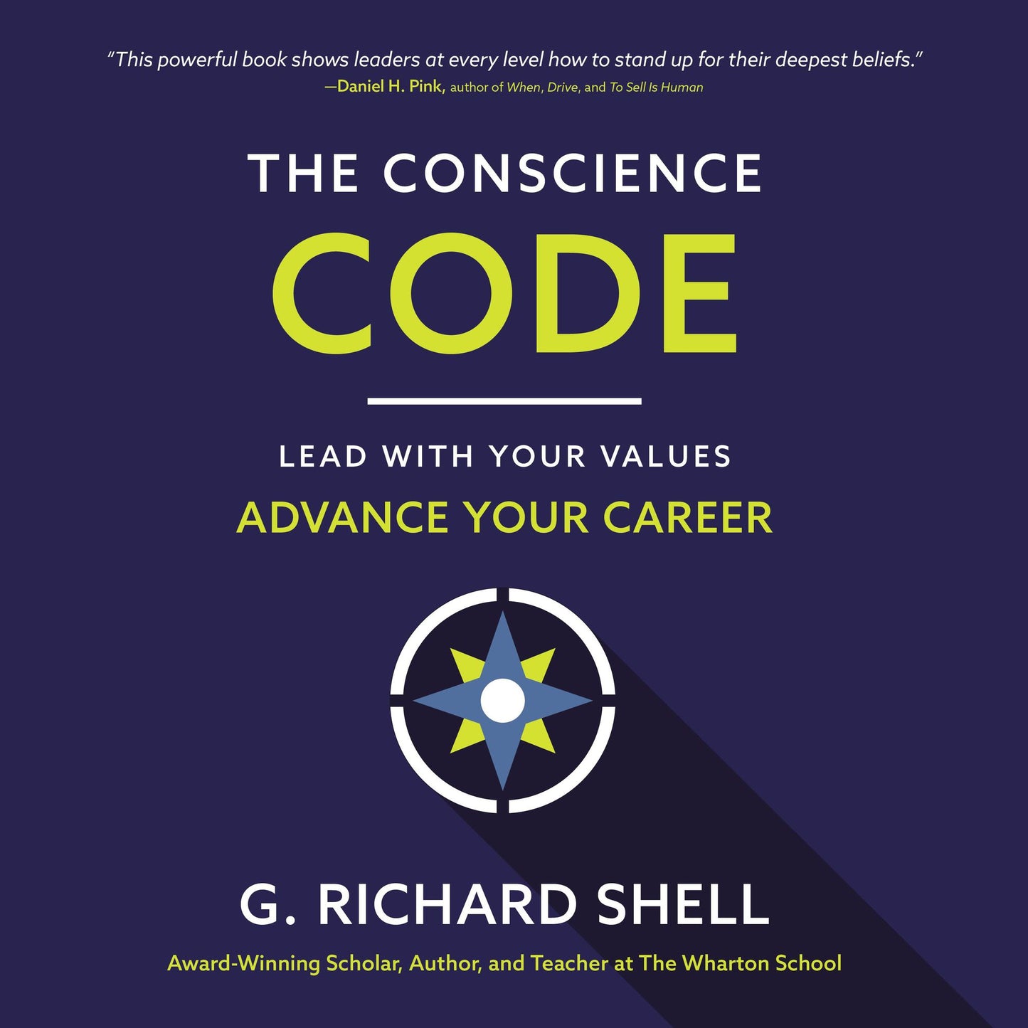The Conscience Code: Lead with Your Values. Advance Your Career.