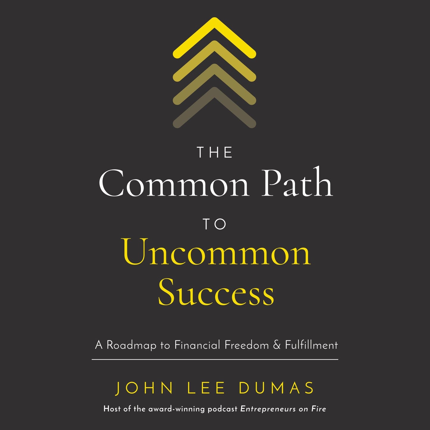 The Common Path to Uncommon Success: A Roadmap to Financial Freedom and Fulfillment