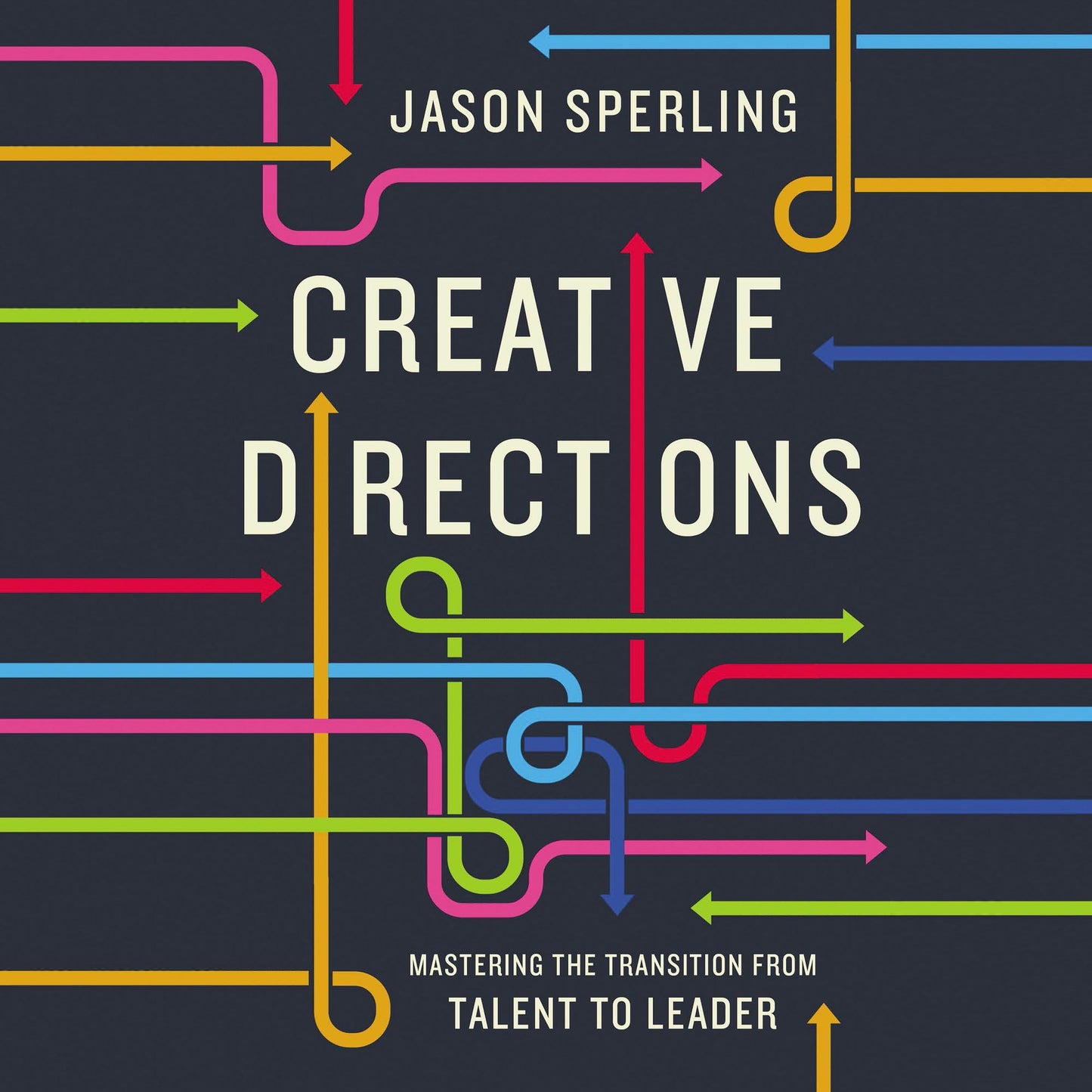Creative Directions: Mastering the Transition from Talent to Leader