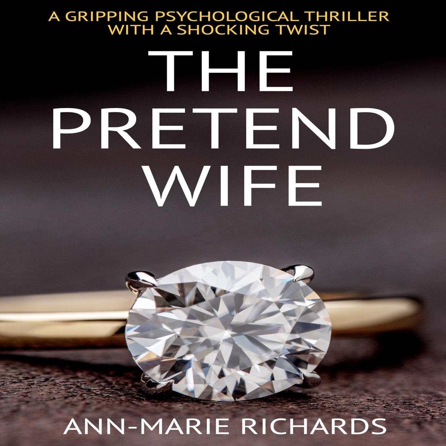 Pretend Wife, The (A gripping psychological thriller with a shocking twist)