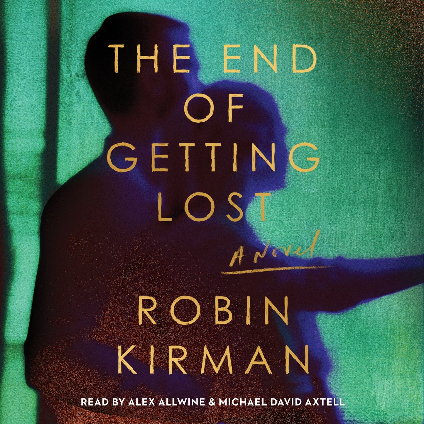 The End of Getting Lost: A Novel