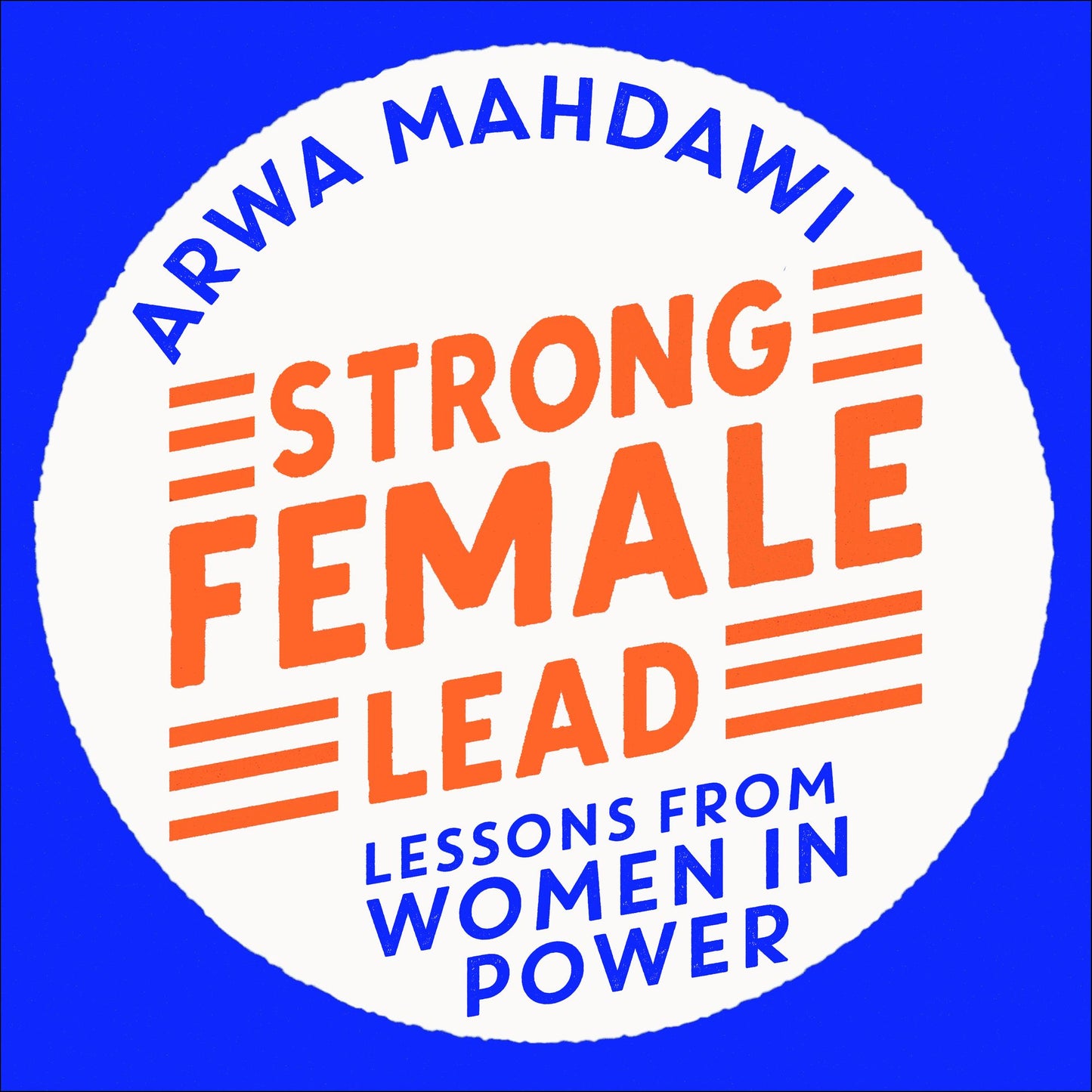 Strong Female Lead: Lessons from Women in Power
