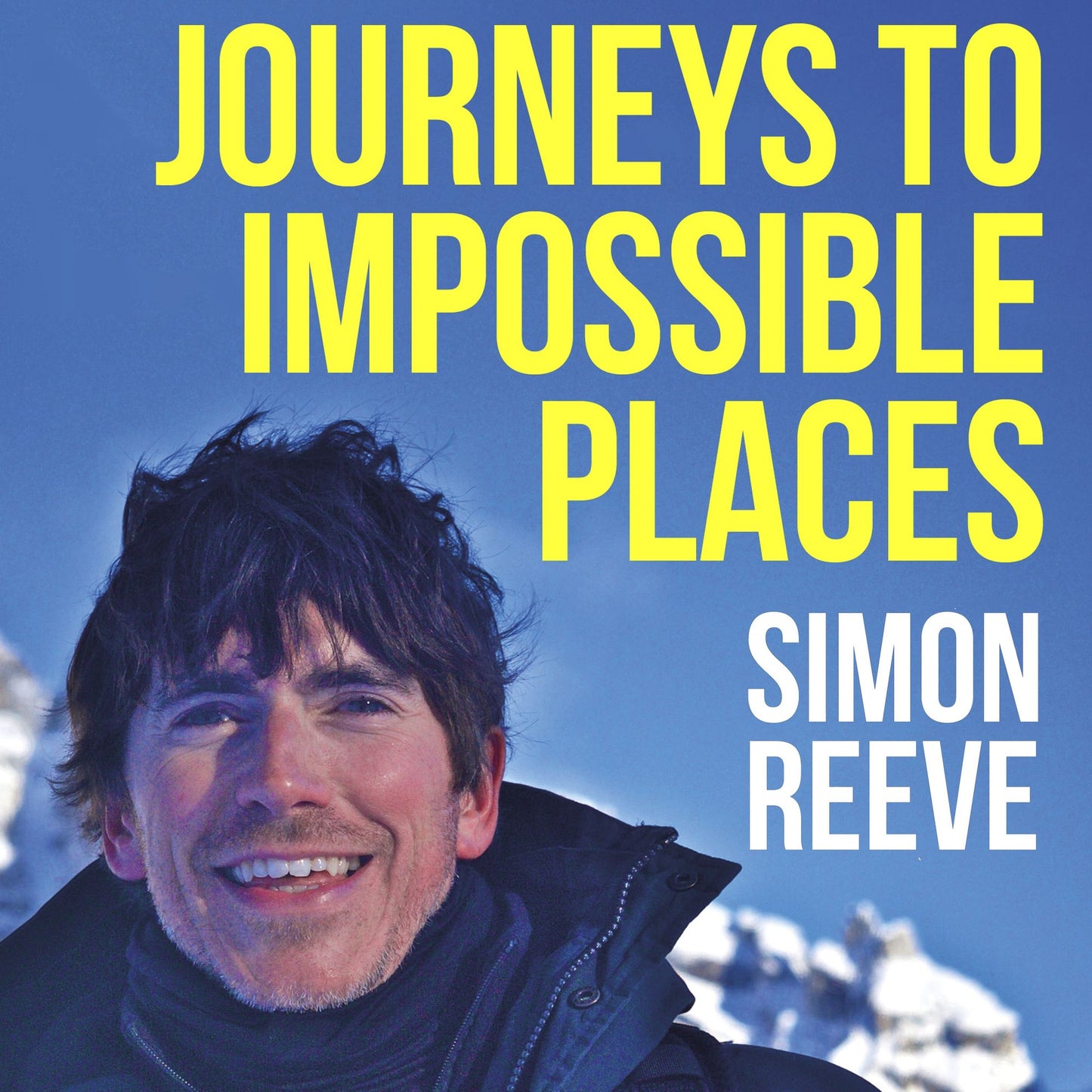 Journeys to Impossible Places: In Life and Every Adventure