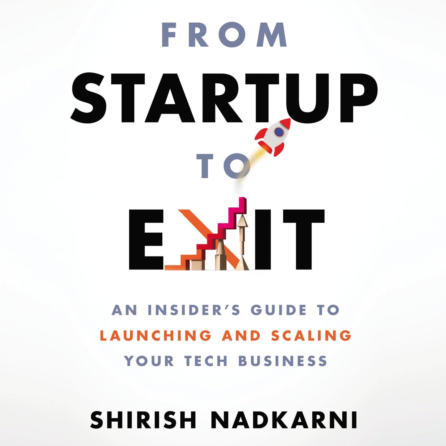 From Startup to Exit: An Insider's Guide to Launching and Scaling Your Tech Business