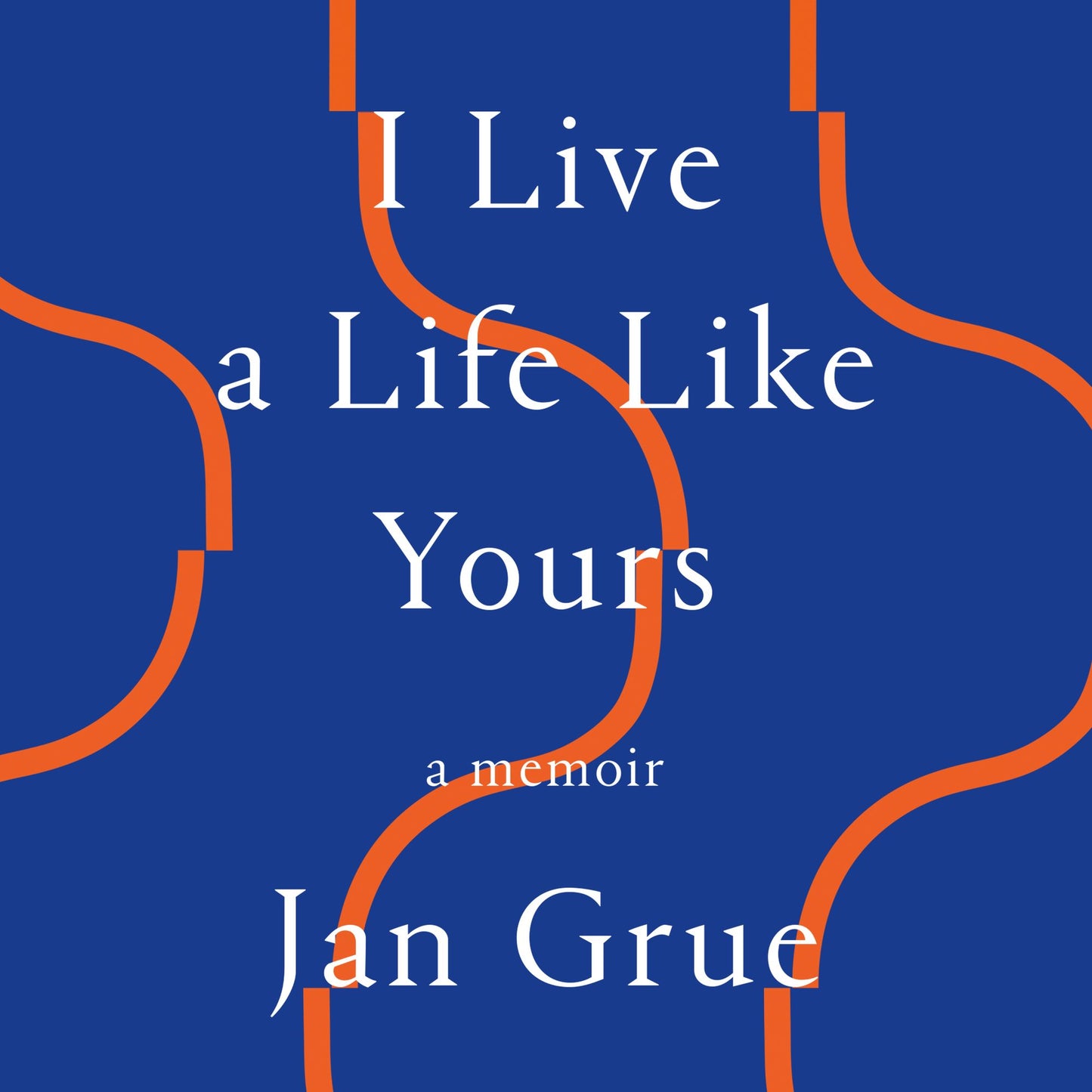 I Live a Life Like Yours: A Memoir