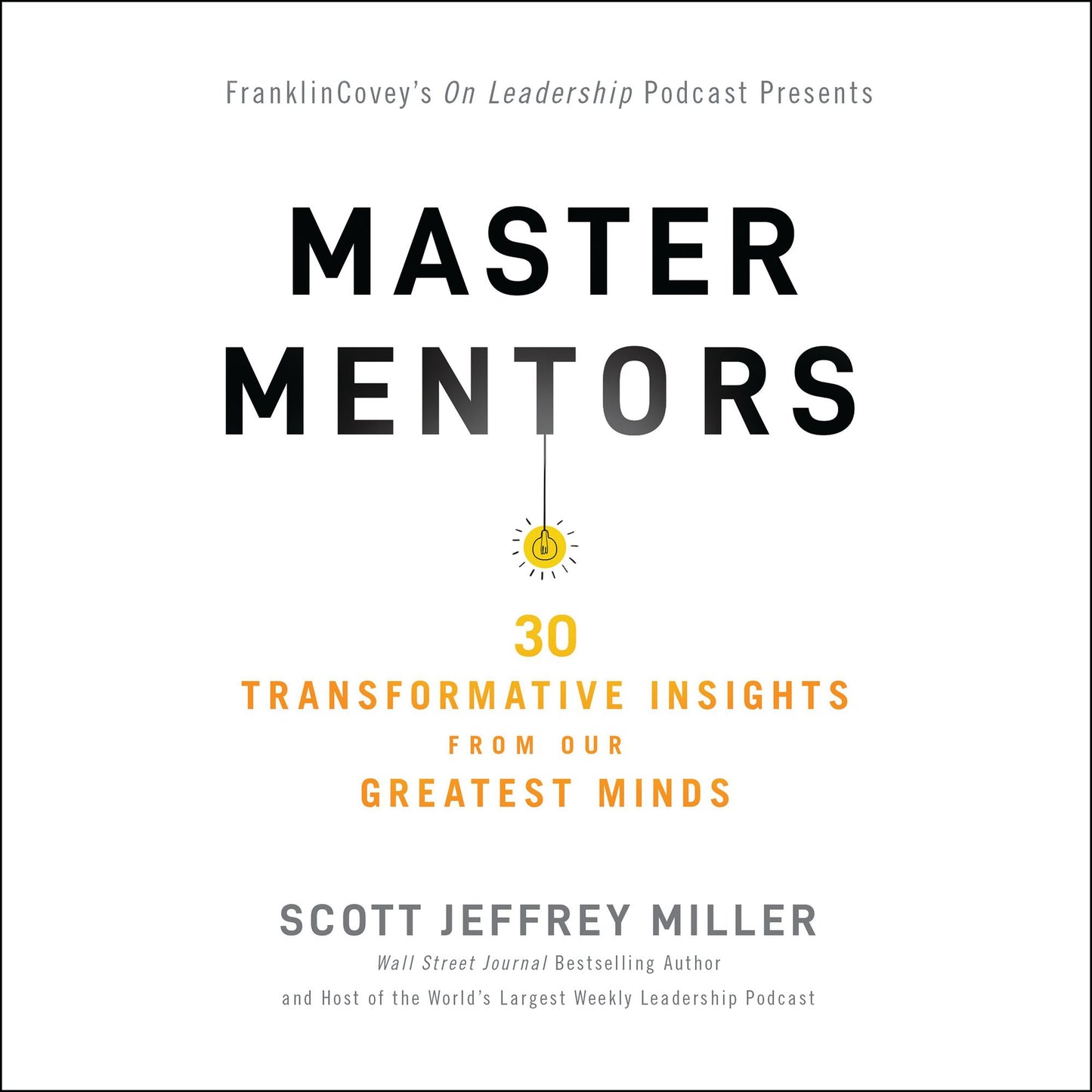 Master Mentors: 30 Transformative Insights from Our Greatest Minds