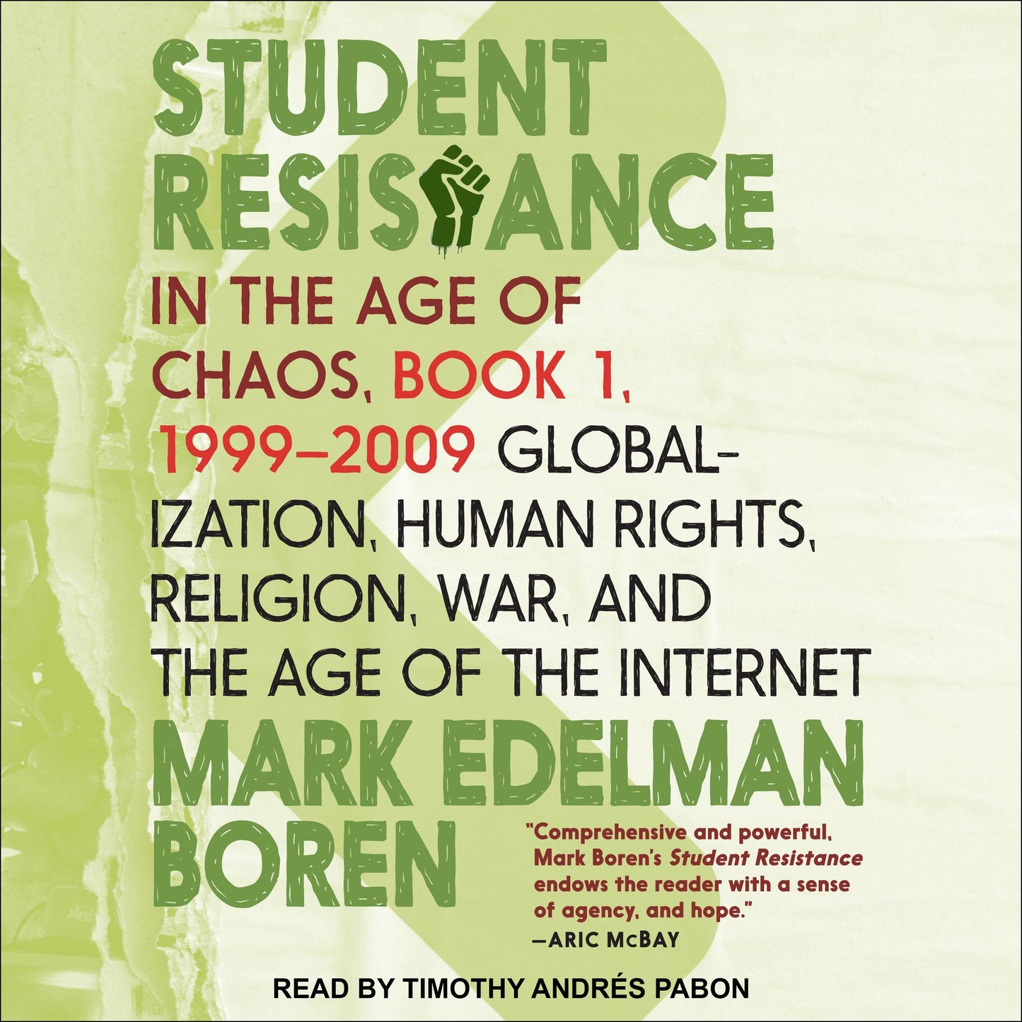 Student Resistance in the Age of Chaos Book 1, 1999 - 2009 : Globalization, Human Rights, Religion, War, and the Age of the Internet
