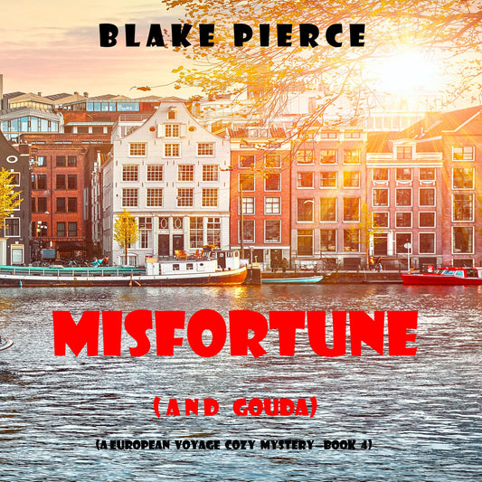 Misfortune (and Gouda) (A European Voyage Cozy Mystery¿Book 4)