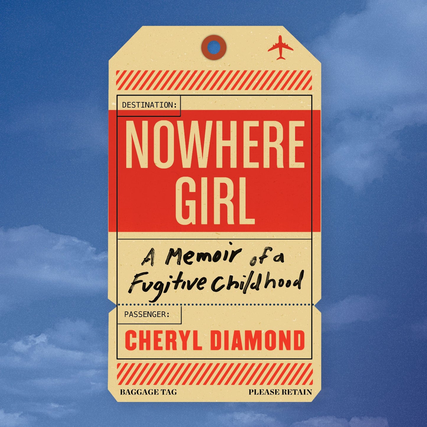 Nowhere Girl : A Memoir of a Fugitive Childhood