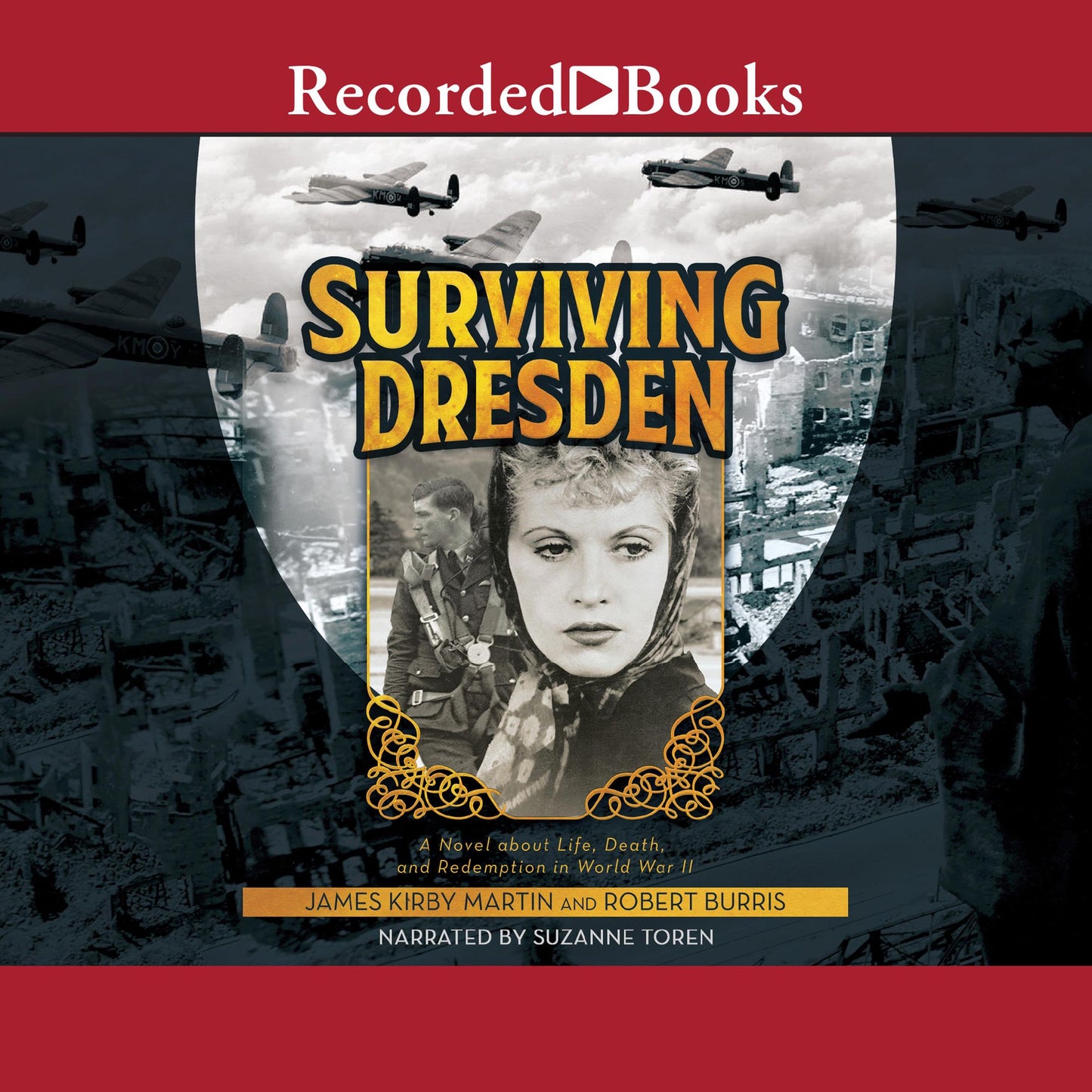 Surviving Dresden : A Novel about Life, Death, and Redemption in World War II