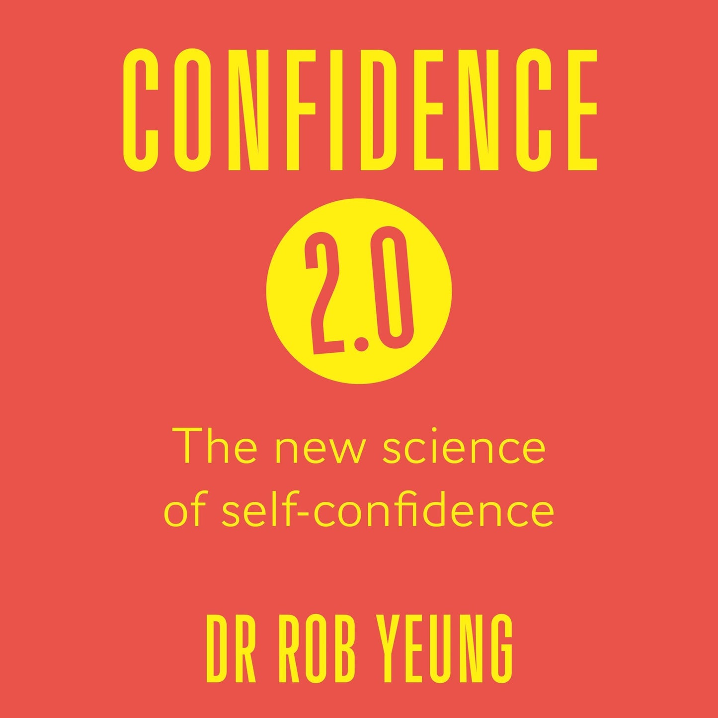 Confidence 2.0: Your Personal Plan for Confidence, Happiness and Success