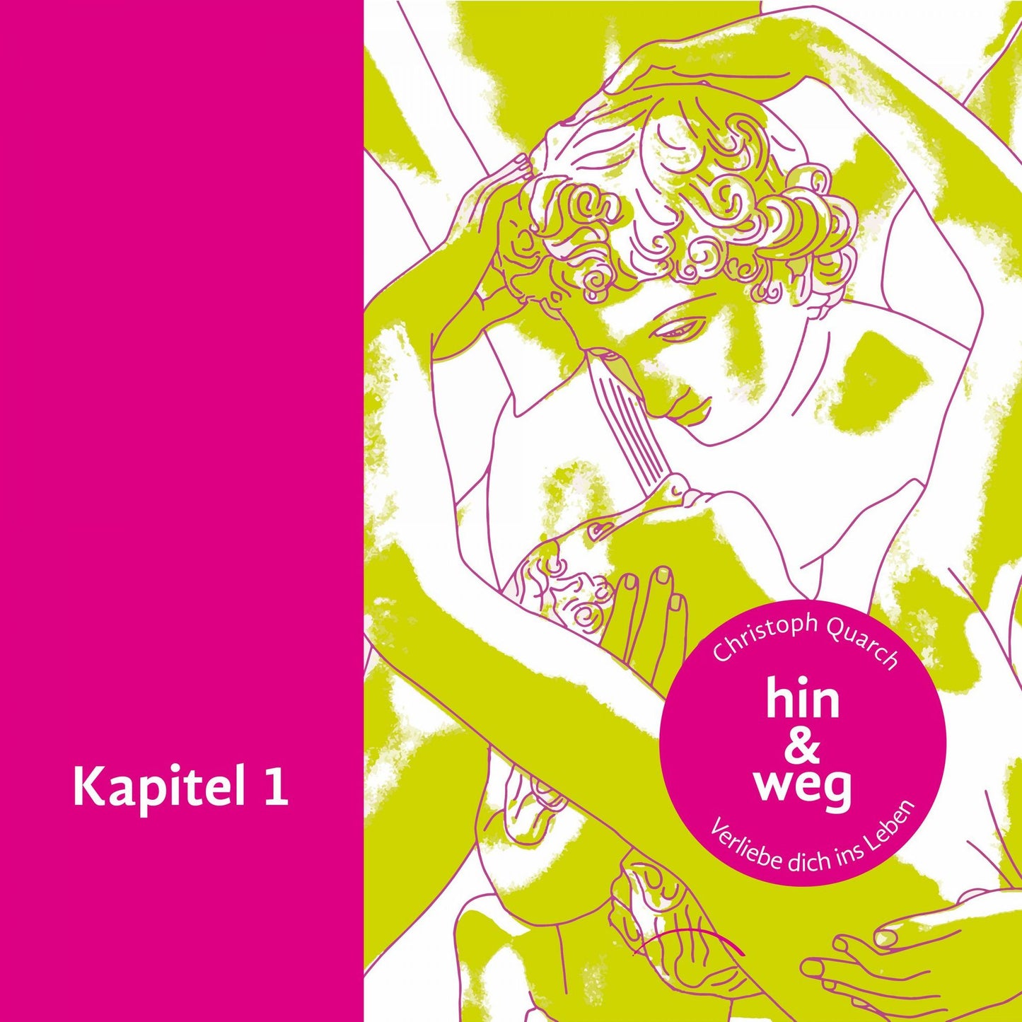 Hin & weg: Verliebe dich ins Leben, Kapitel 1