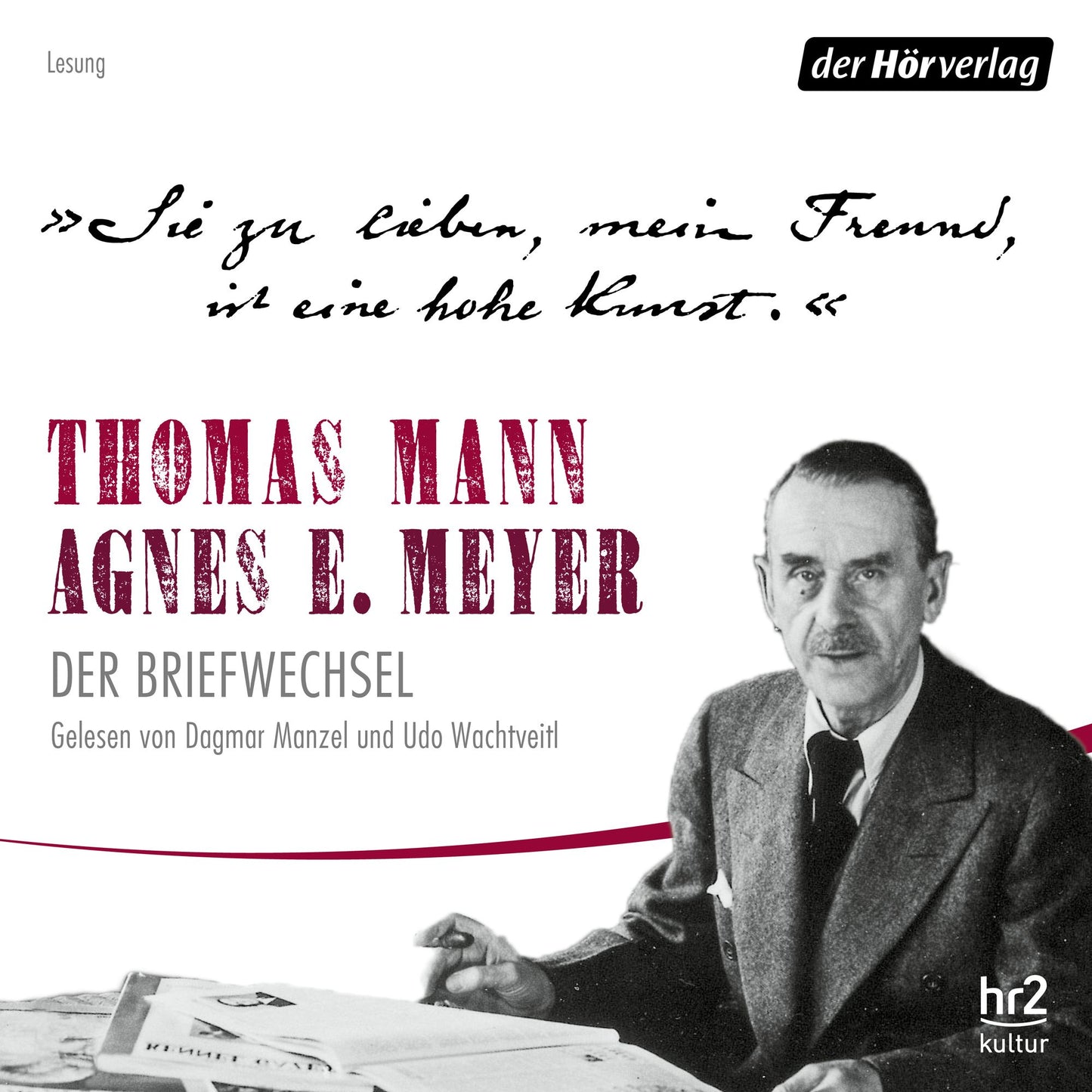 Sie zu lieben, mein Freund, ist eine hohe Kunst.: Thomas Mann, Agnes E. Meyer: Der Briefwechsel (Abridged)