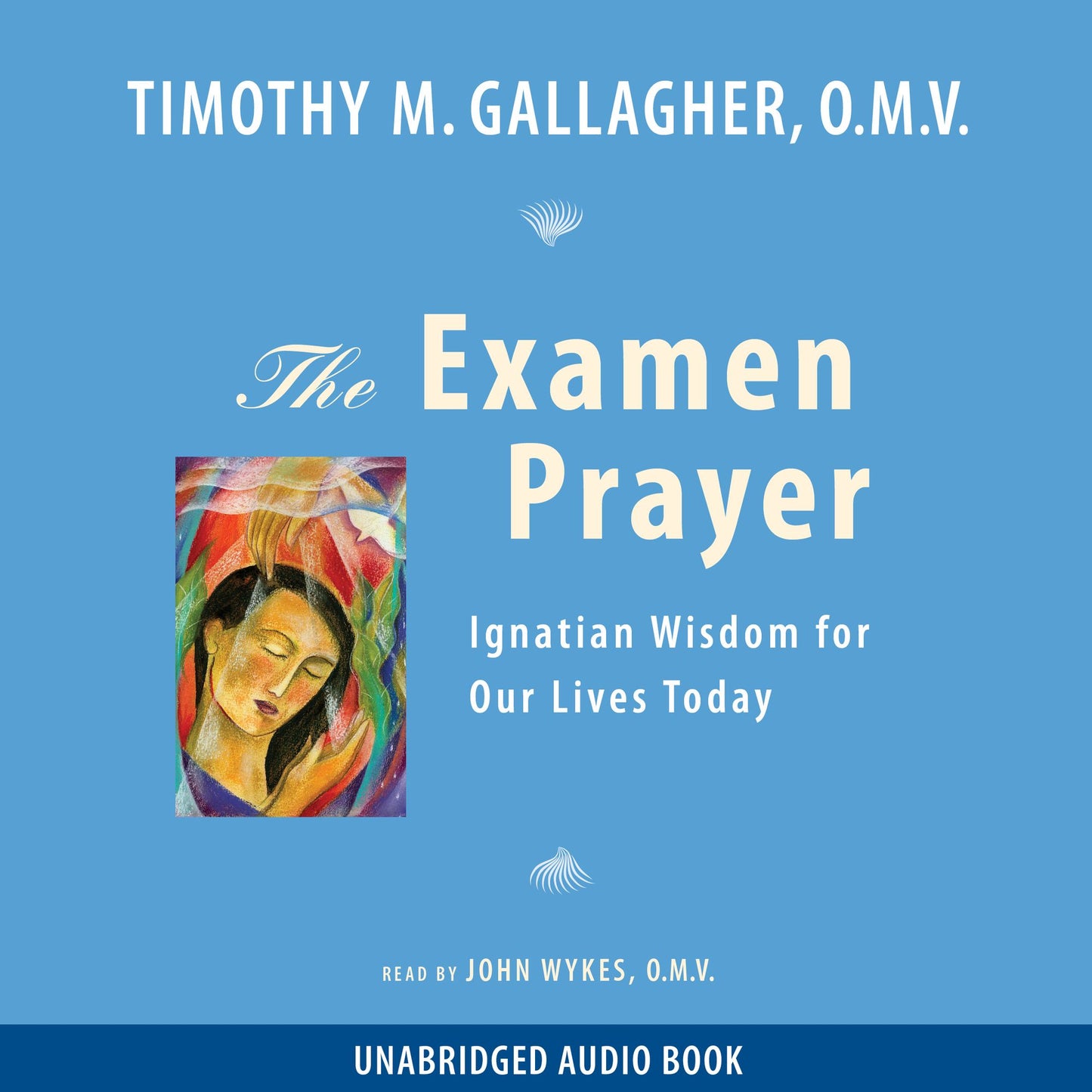 The Examen Prayer: Ignatian Wisdom for Our Lives Today
