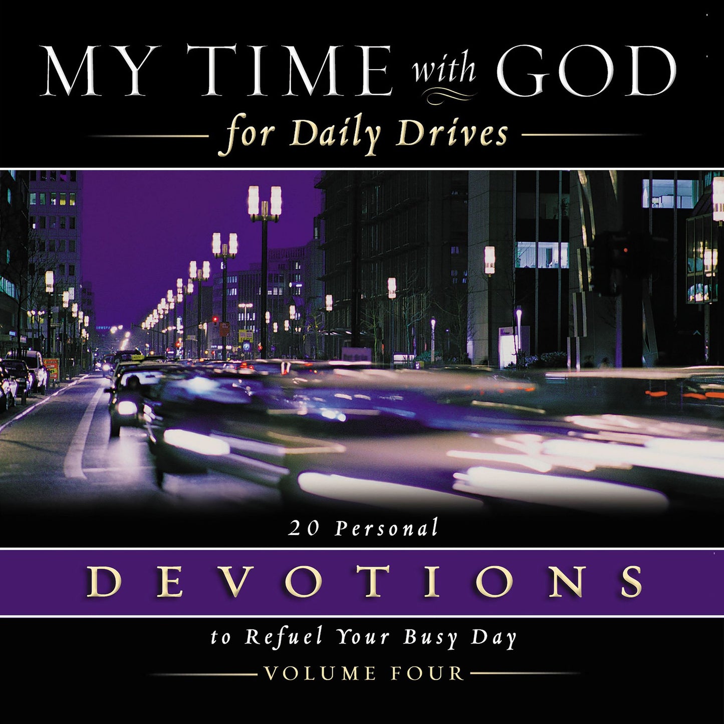 My Time with God for Daily Drives Audio Devotional: Vol. 4: 20 Personal Devotions to Refuel Your Busy Day