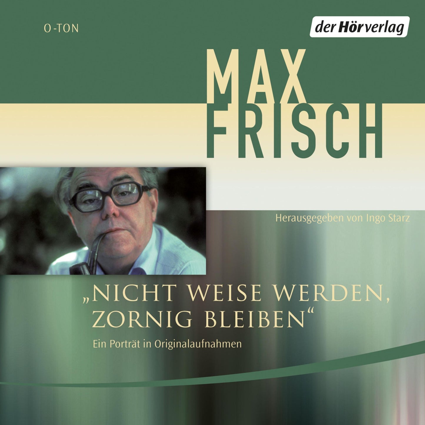 Nicht weise werden, zornig bleiben: Ein Porträt in Originalaufnahmen (Abridged)
