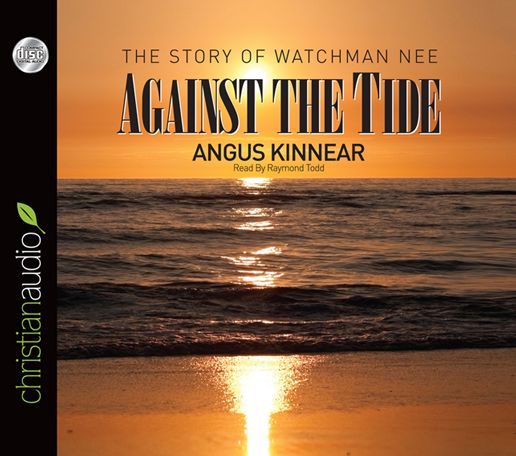 Against the Tide: The Story of Watchman Nee
