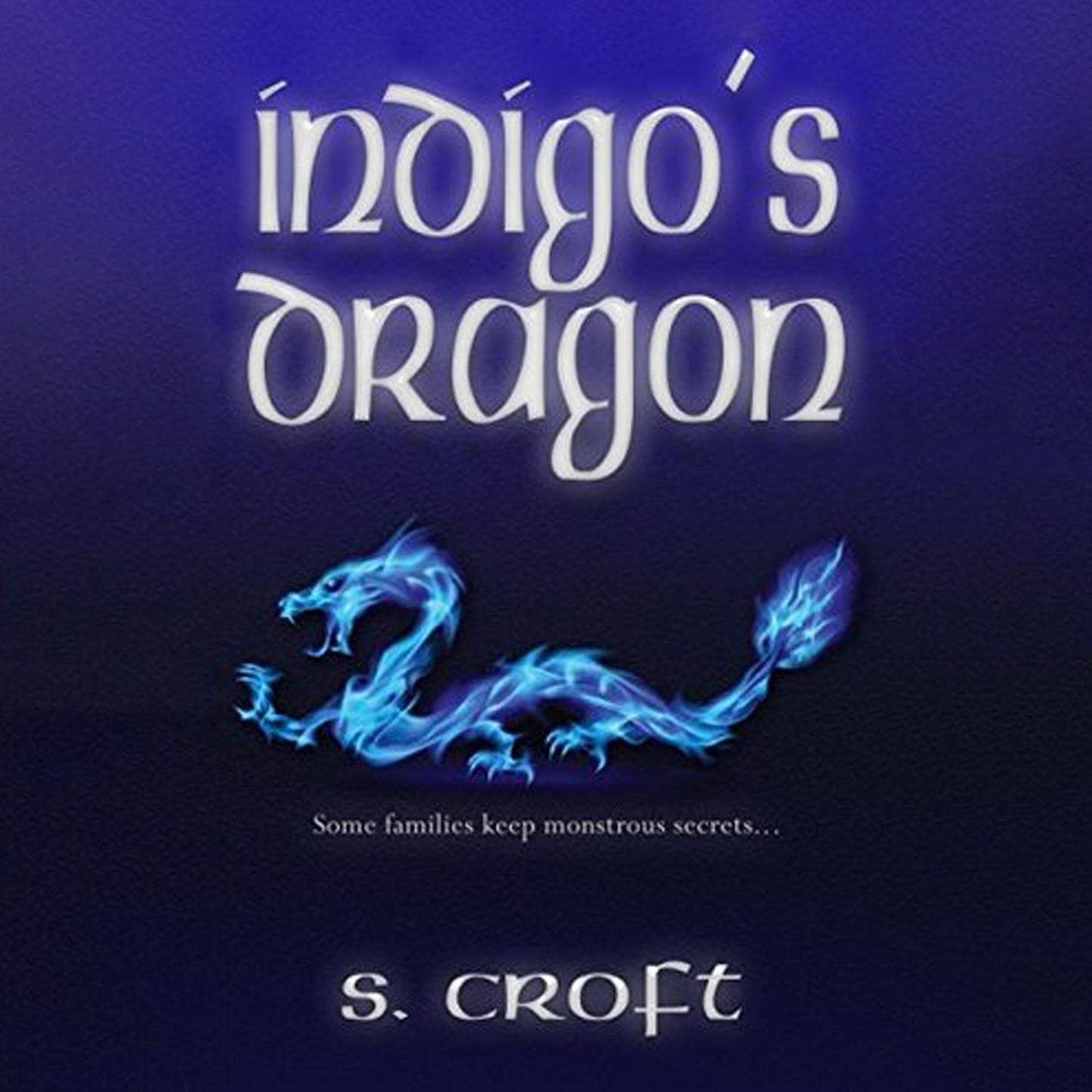 Indigo's Dragon: Some Families Keep Monstrous Secrets...