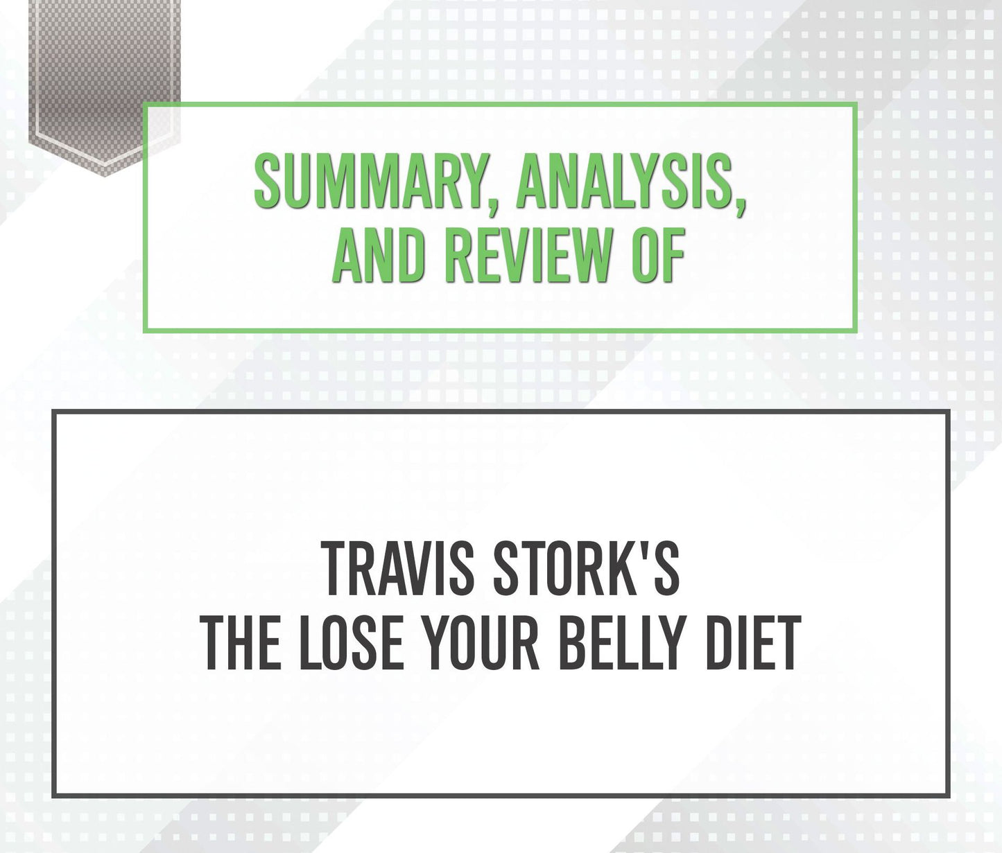 Summary, Analysis, and Review of Travis Stork's 'The Lose Your Belly Diet'