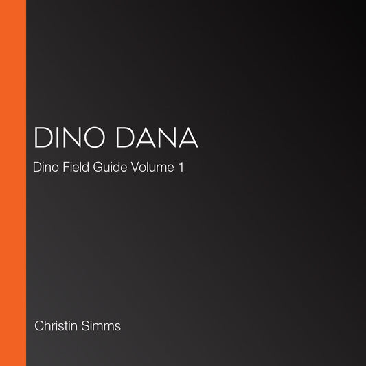 Dino Dana: Dino Field Guide Volume 1
