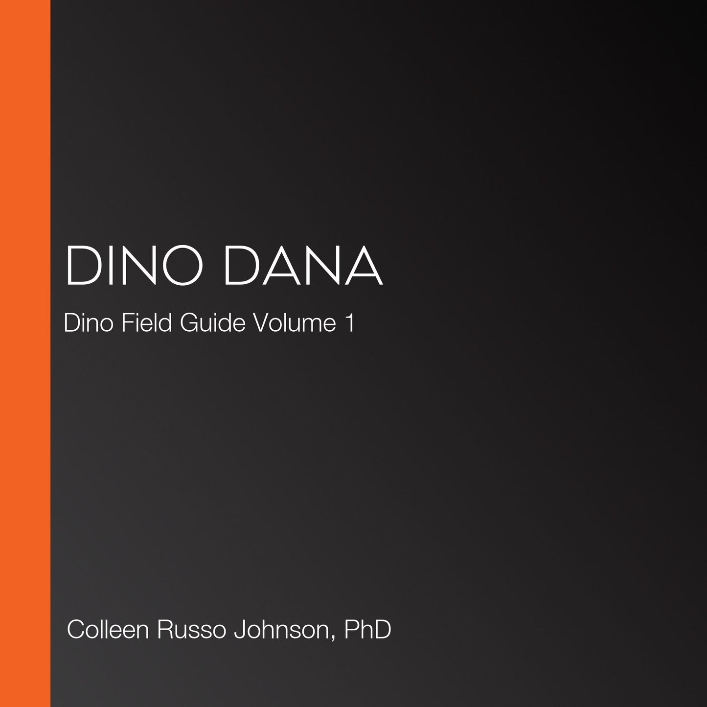 Dino Dana: Dino Field Guide Volume 1