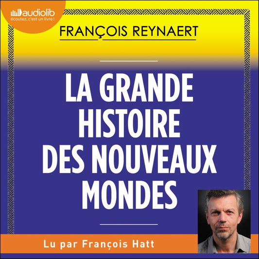 La Grande Histoire des nouveaux mondes