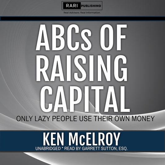 The ABCs of Raising Capital: Only Lazy People Use Their Own Money