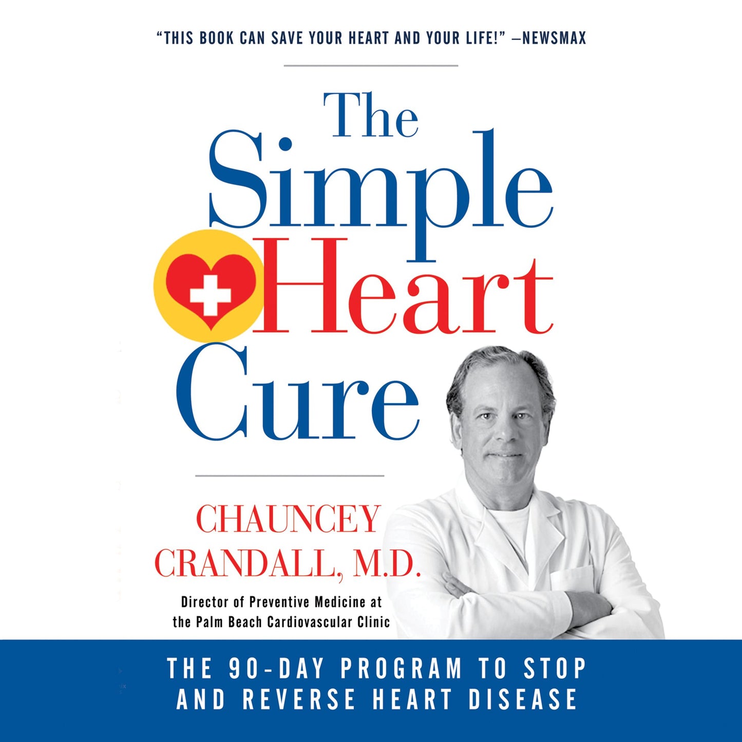 The Simple Heart Cure: The 90-Day Program to Stop and Reverse Heart Disease