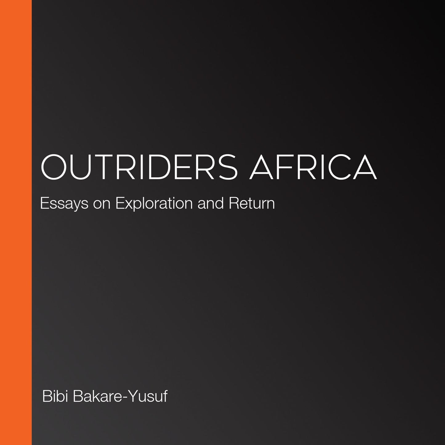 Outriders Africa: Essays on Exploration and Return
