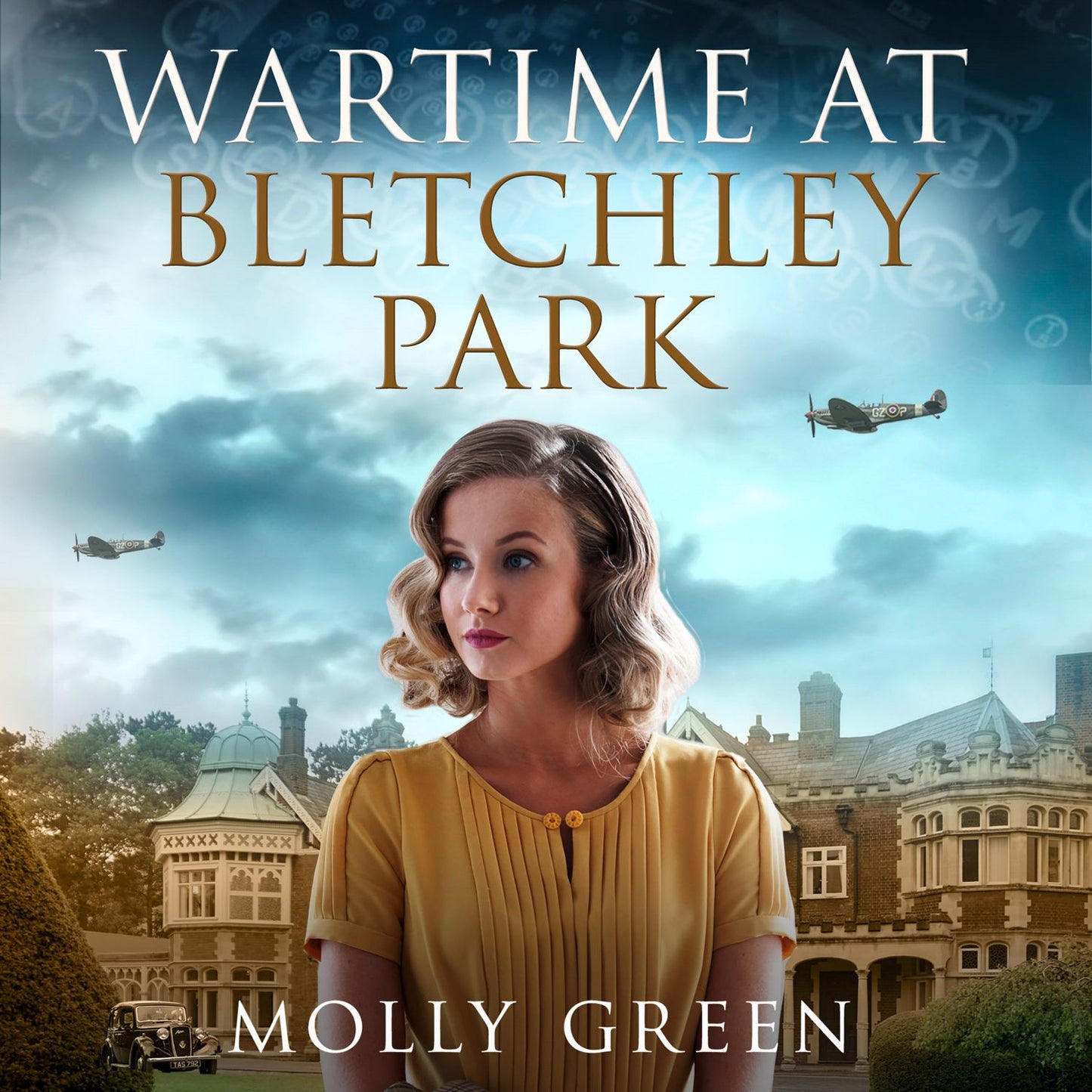 Wartime at Bletchley Park (The Bletchley Park Girls, Book 1)